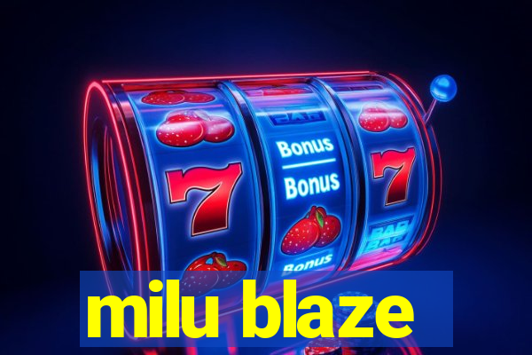 milu blaze